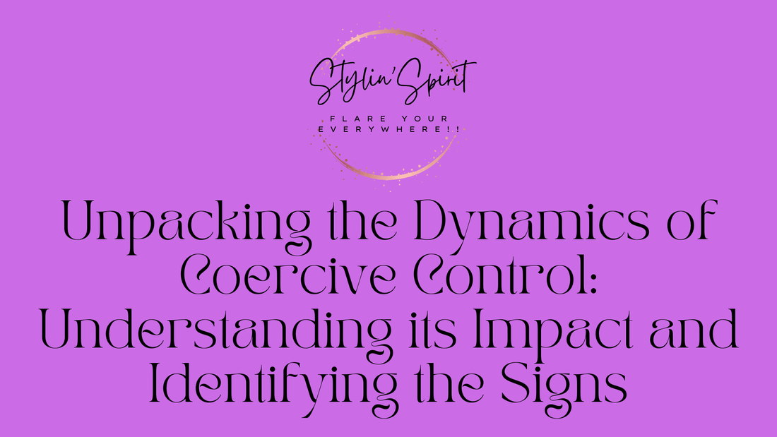 Unpacking the Dynamics of Coercive Control: Understanding its Impact and Identifying the Signs - Stylin Spirit