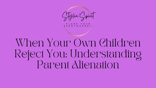 When Your Own Children Reject You: Understanding Parent Alienation - Stylin Spirit