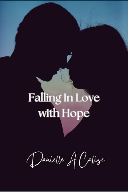 Falling In Love with Hope: Breaking Free from the Addiction to Unhealthy Relationships