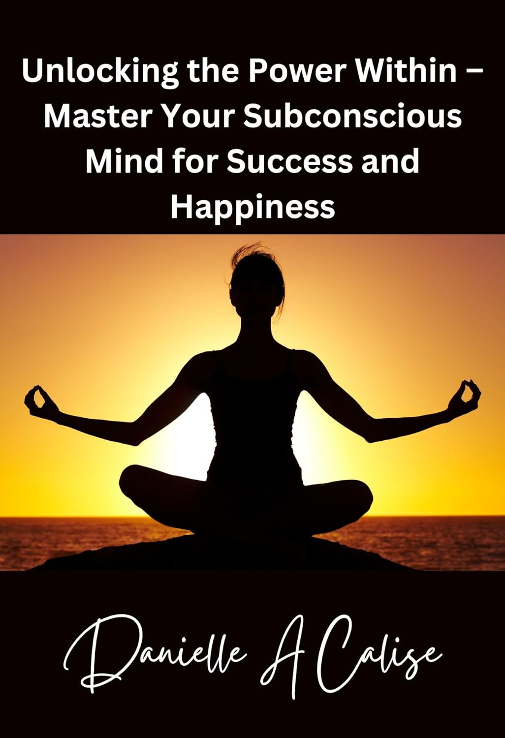 Unlocking the Power Within – Master Your Subconscious Mind for Success and Happiness