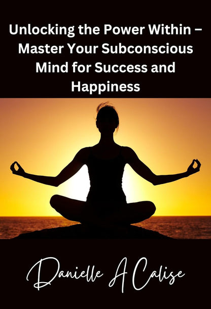 Unlocking the Power Within – Master Your Subconscious Mind for Success and Happiness