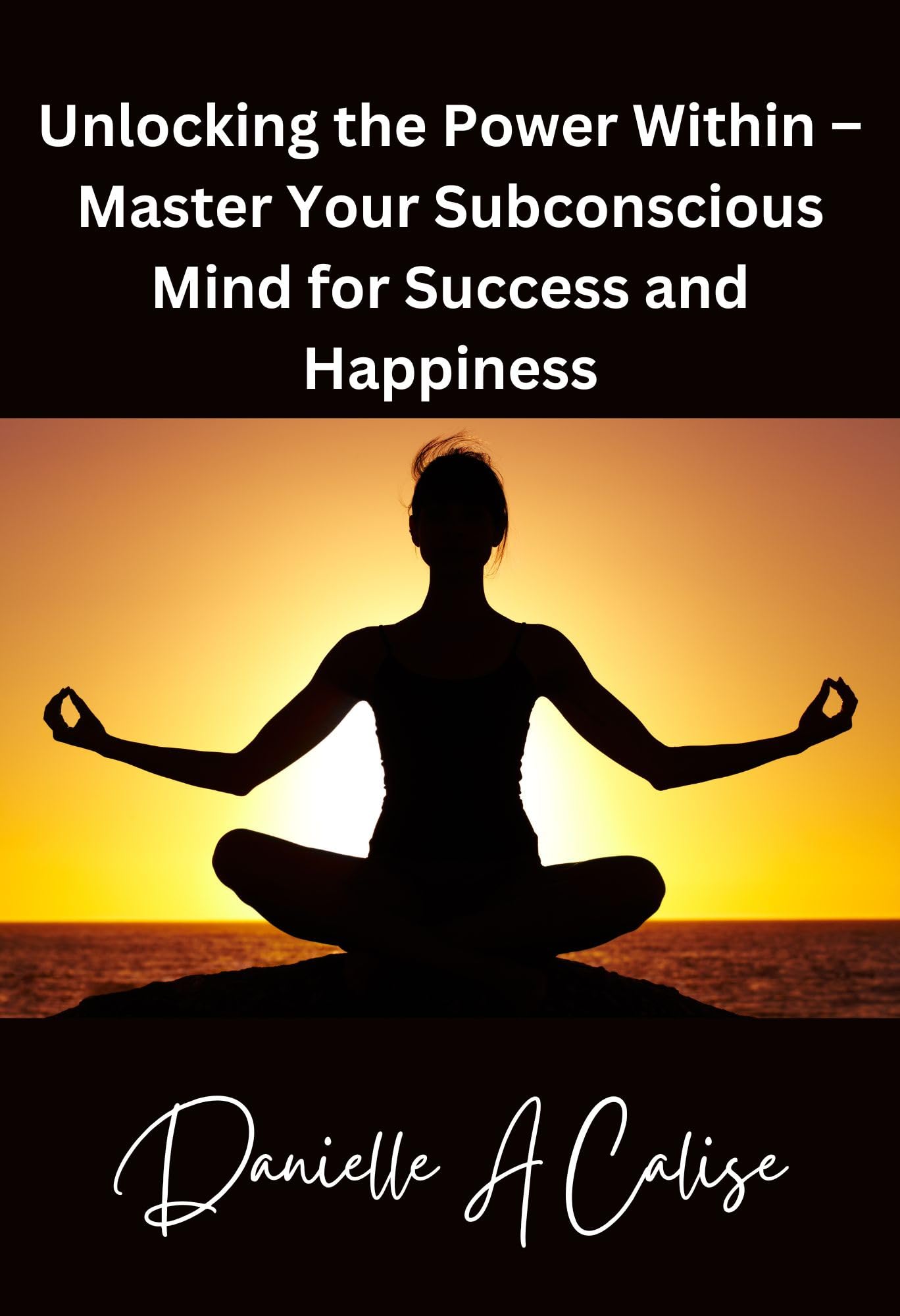 Unlocking the Power Within – Master Your Subconscious Mind for Success and Happiness