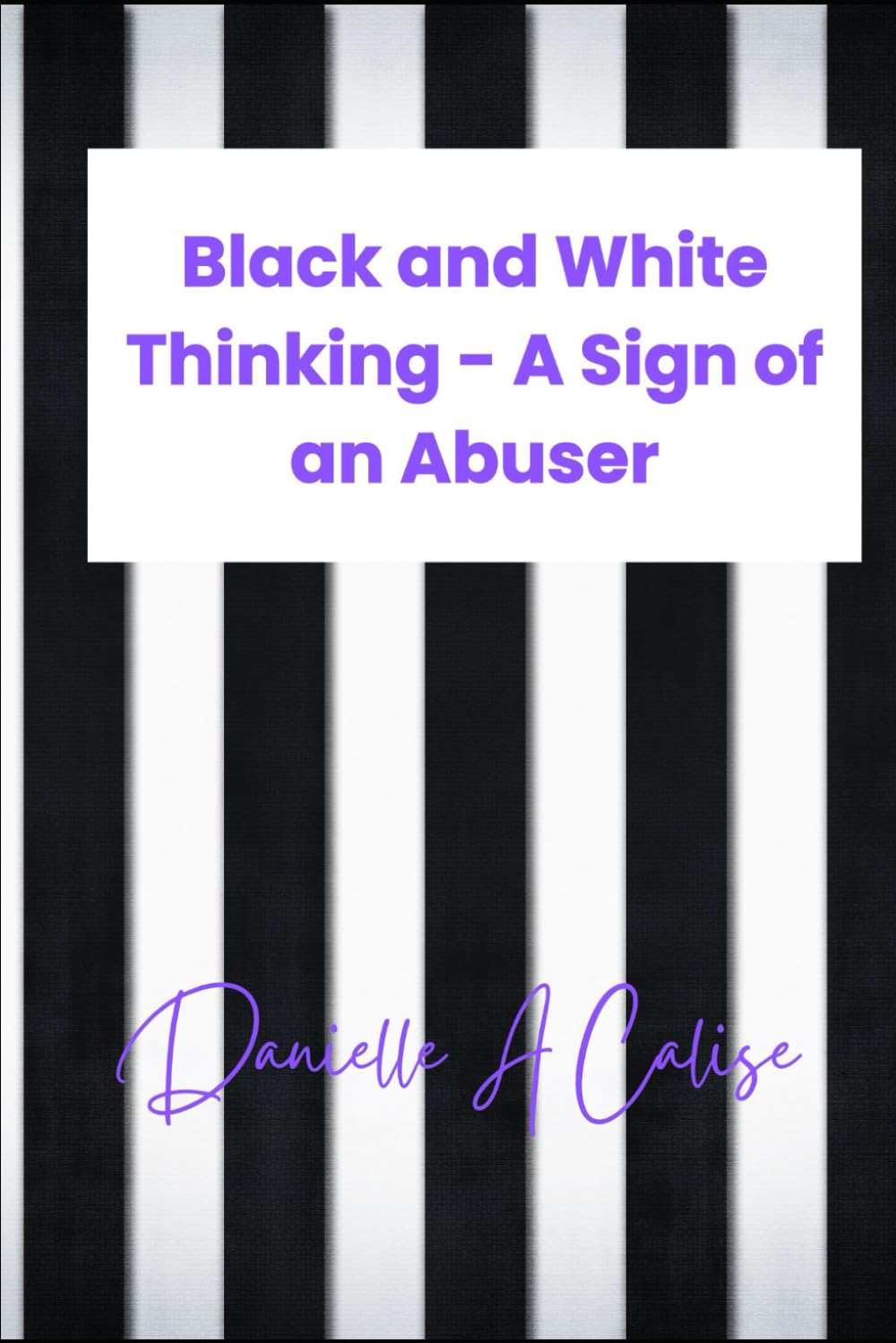 Black and White Thinking: A Sign of an Abuser