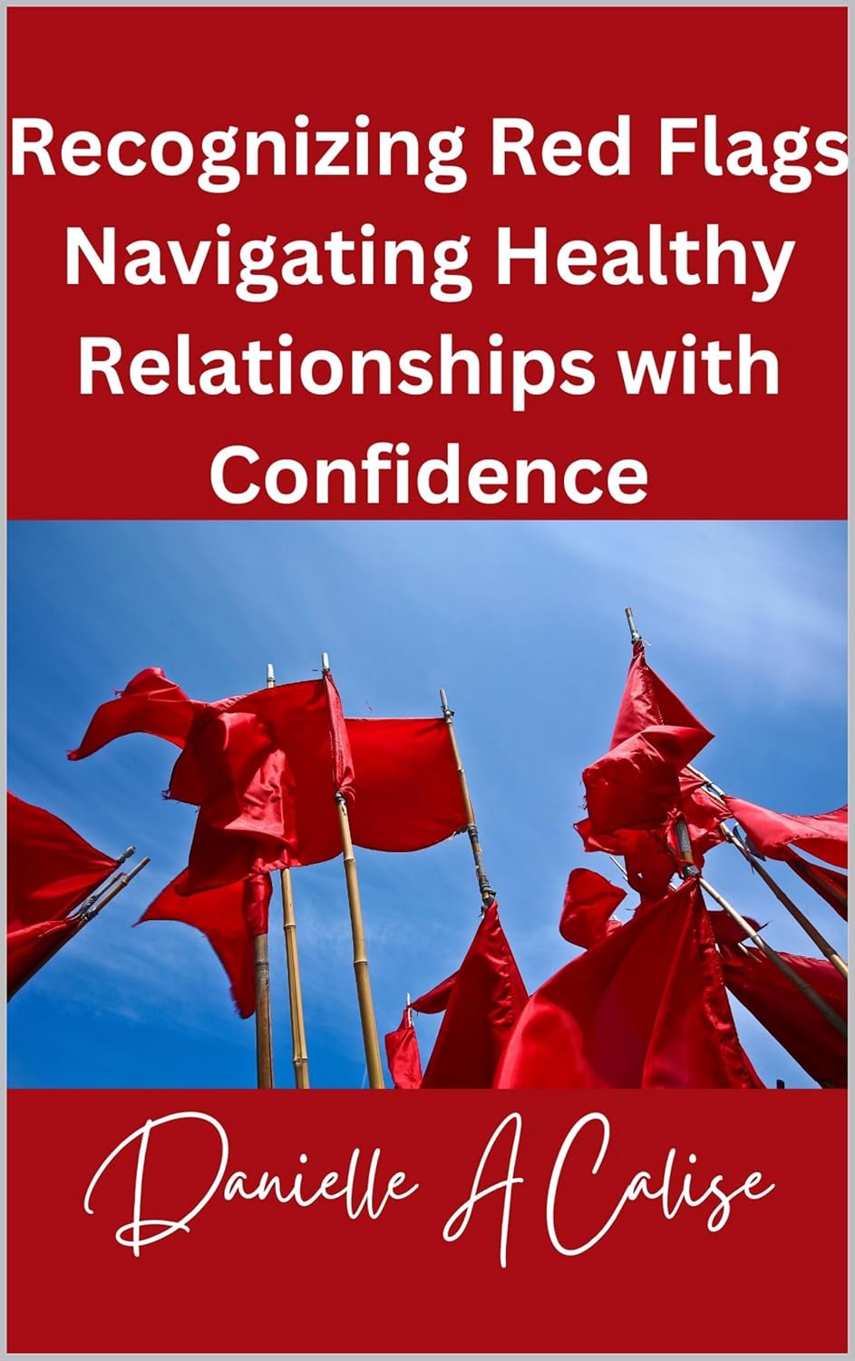 Recognizing Red Flags Navigating Healthy Relationships with Confidence