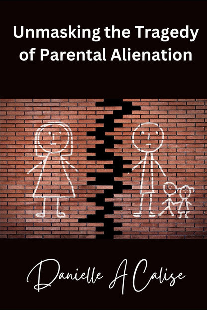 Unmasking the Tragedy of Parental Alienation