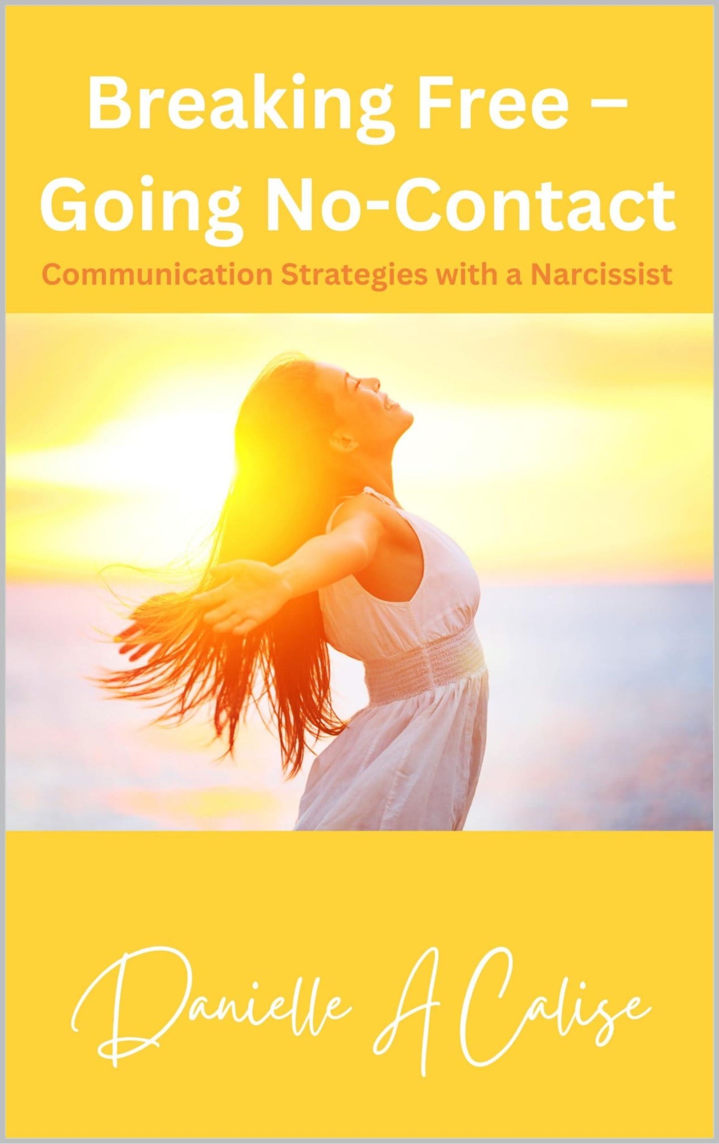 Breaking Free – Going No-Contact: Communication Strategies with a Narcissist