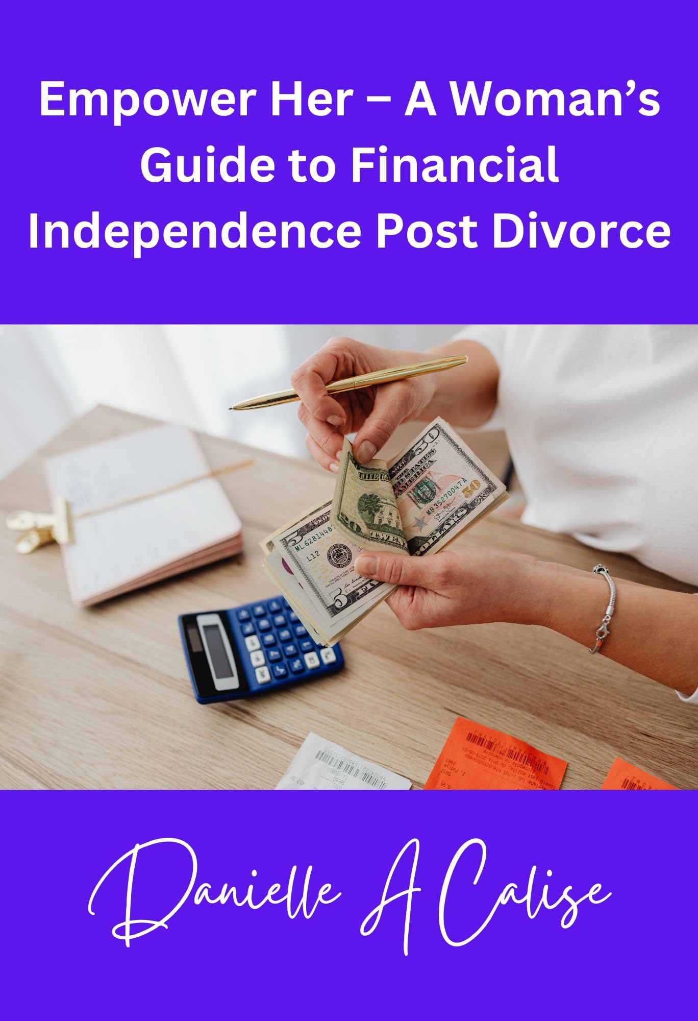 Empower Her – A Woman’s Guide to Financial Independence Post Divorce