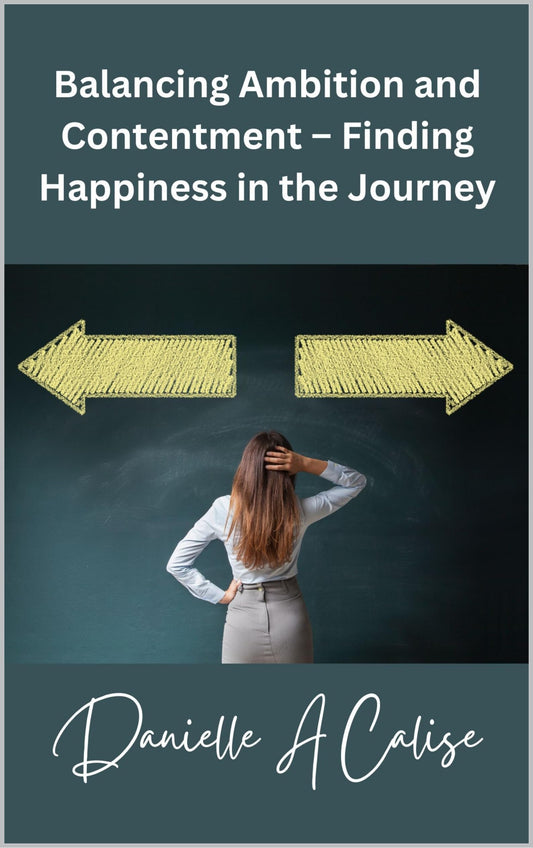 Balancing Ambition and Contentment – Finding Happiness in the Journey