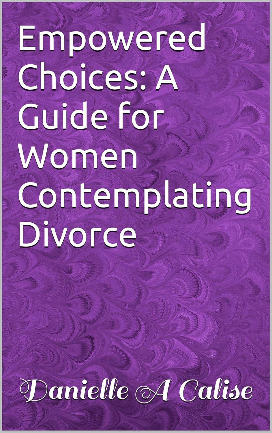 Empowered Choices: A Guide for Women Contemplating Divorce