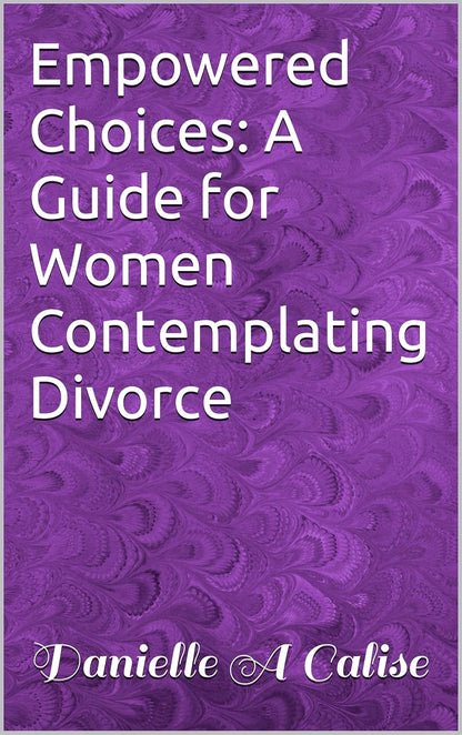 Empowered Choices: A Guide for Women Contemplating Divorce