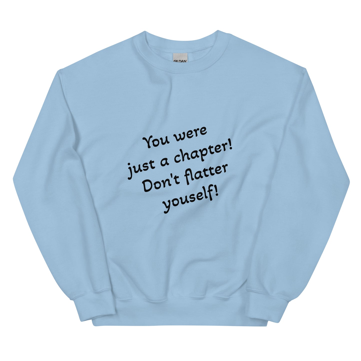 Unisex Sweatshirt - You Were Just a Chapter