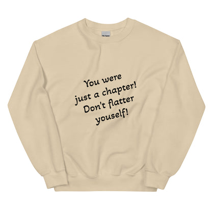 Unisex Sweatshirt - You Were Just a Chapter