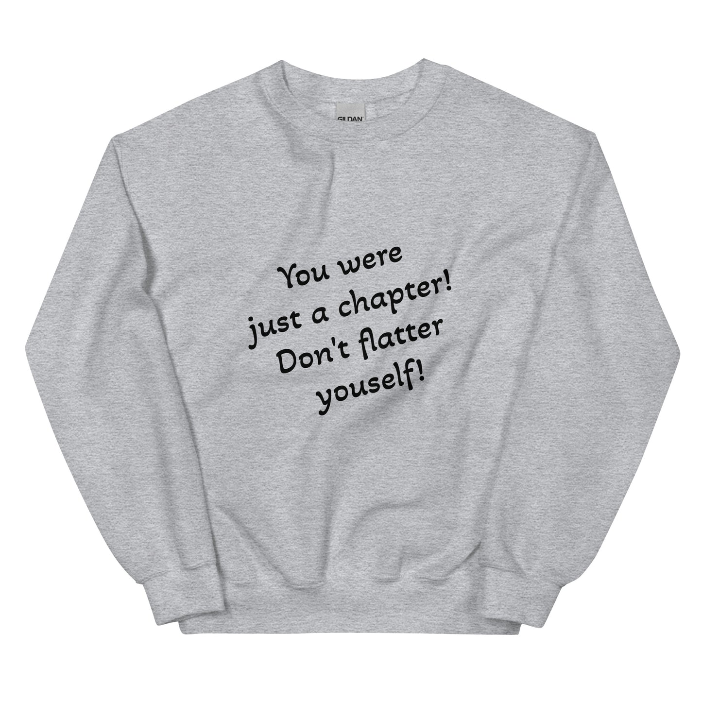 Unisex Sweatshirt - You Were Just a Chapter