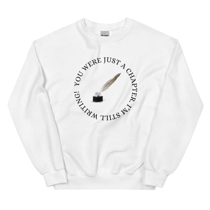 Unisex Sweatshirt - You Were just a Chapter
