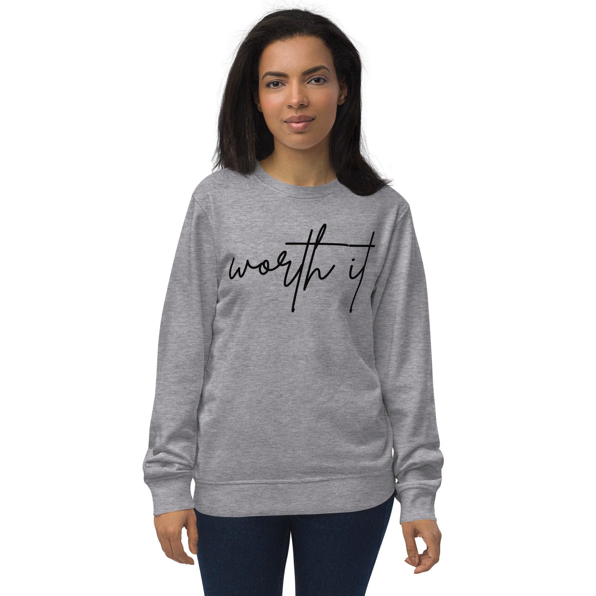 Unisex organic sweatshirt - worth it - Stylin Spirit