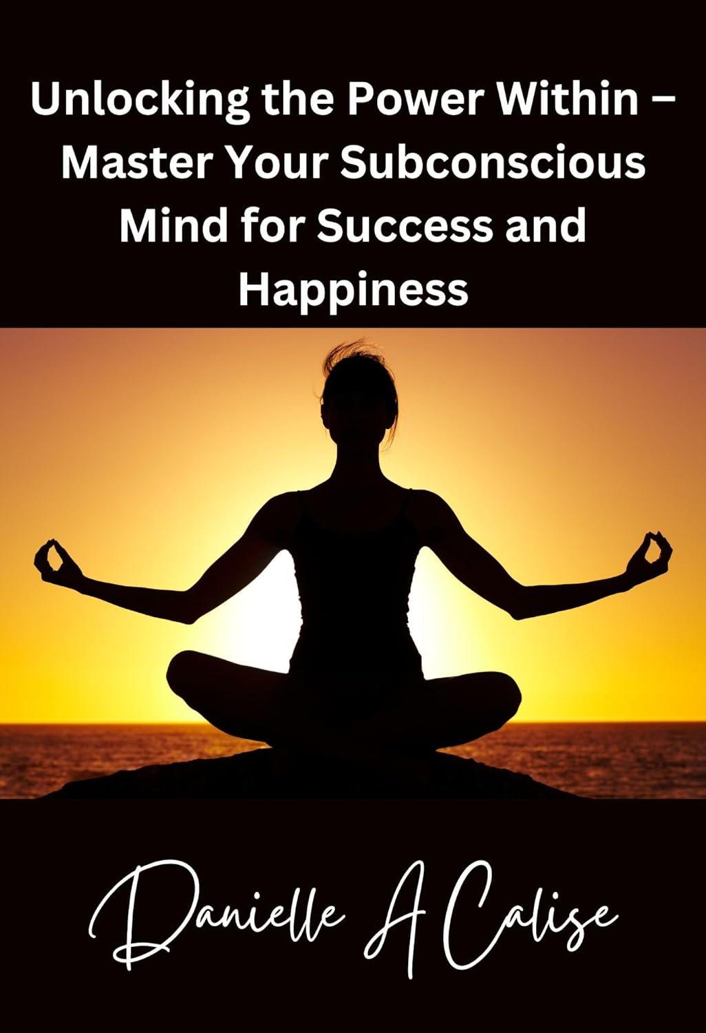 Unlocking the Power Within – Master Your Subconscious Mind for Success and Happiness - Stylin Spirit