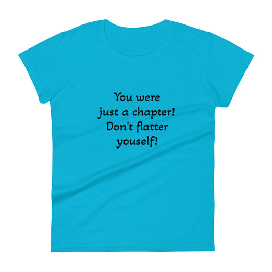 Women's short sleeve t-shirt - You were just a chapter