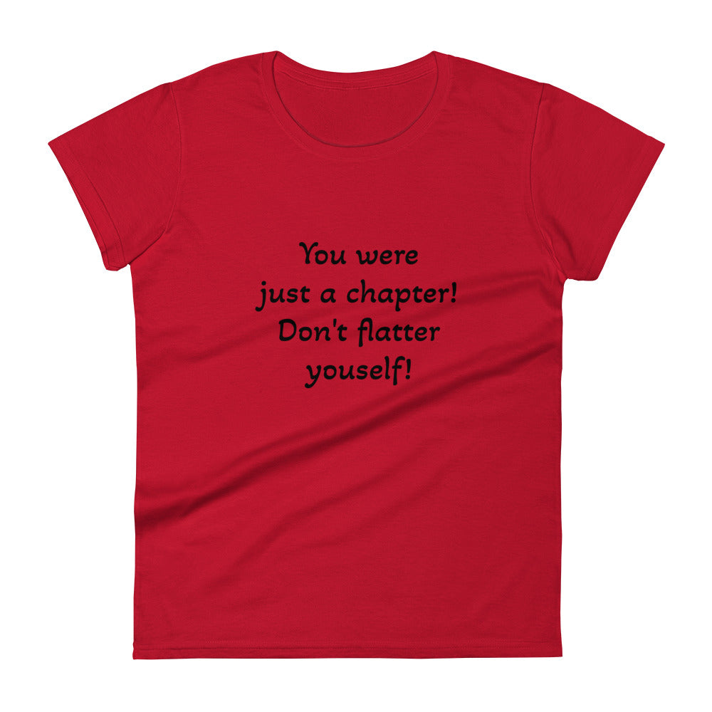 Women's short sleeve t-shirt - You were just a chapter!