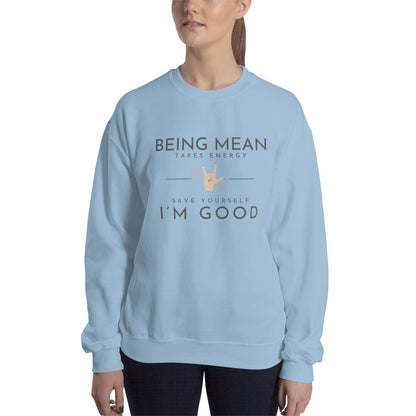 Unisex Sweatshirt - Being Mean Hand - Being Mean Takes Energy Save Yourself I'm Good Sweatshirt Stylin' Spirit Light Blue S 