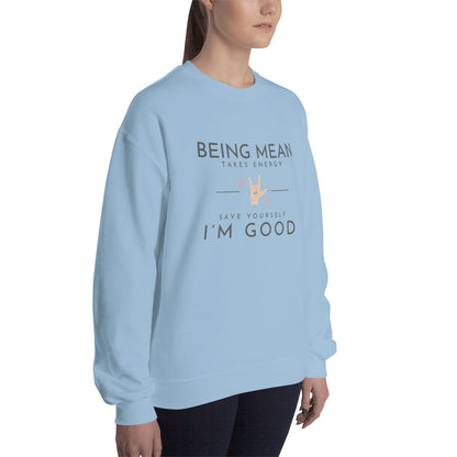 Unisex Sweatshirt - Being Mean Hand - Being Mean Takes Energy Save Yourself I'm Good Sweatshirt Stylin' Spirit   