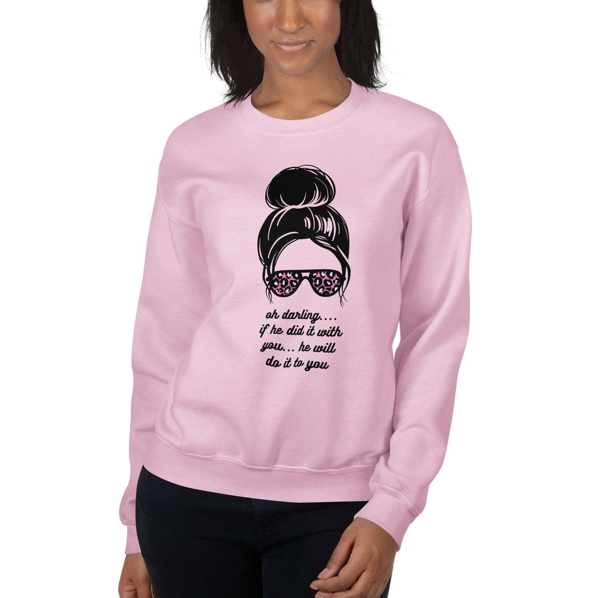 Unisex Sweatshirt - Oh Darling - If He Did it With You He'll Do It To You Sweatshirt Stylin' Spirit Light Pink S 