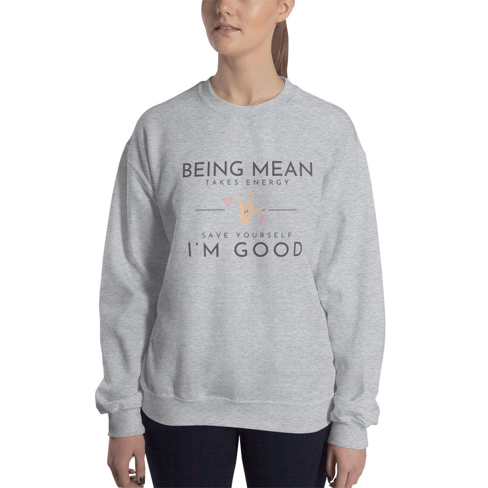 Unisex Sweatshirt - Being Mean Hand - Being Mean Takes Energy Save Yourself I'm Good Sweatshirt Stylin' Spirit Sport Grey S 