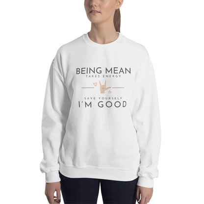 Unisex Sweatshirt - Being Mean Hand - Being Mean Takes Energy Save Yourself I'm Good Sweatshirt Stylin' Spirit White S 