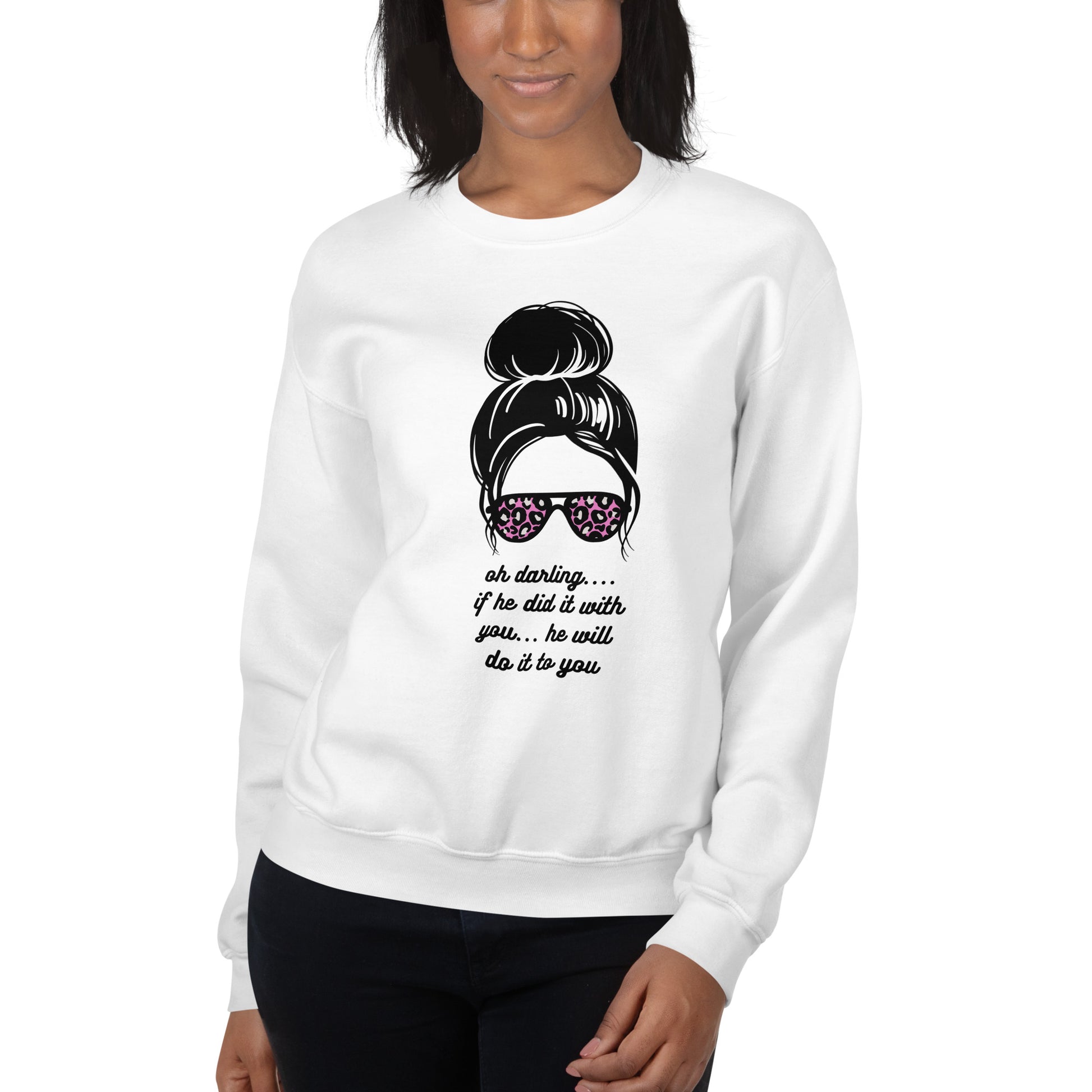 Unisex Sweatshirt - Oh Darling - If He Did it With You He'll Do It To You Sweatshirt Stylin' Spirit White S 