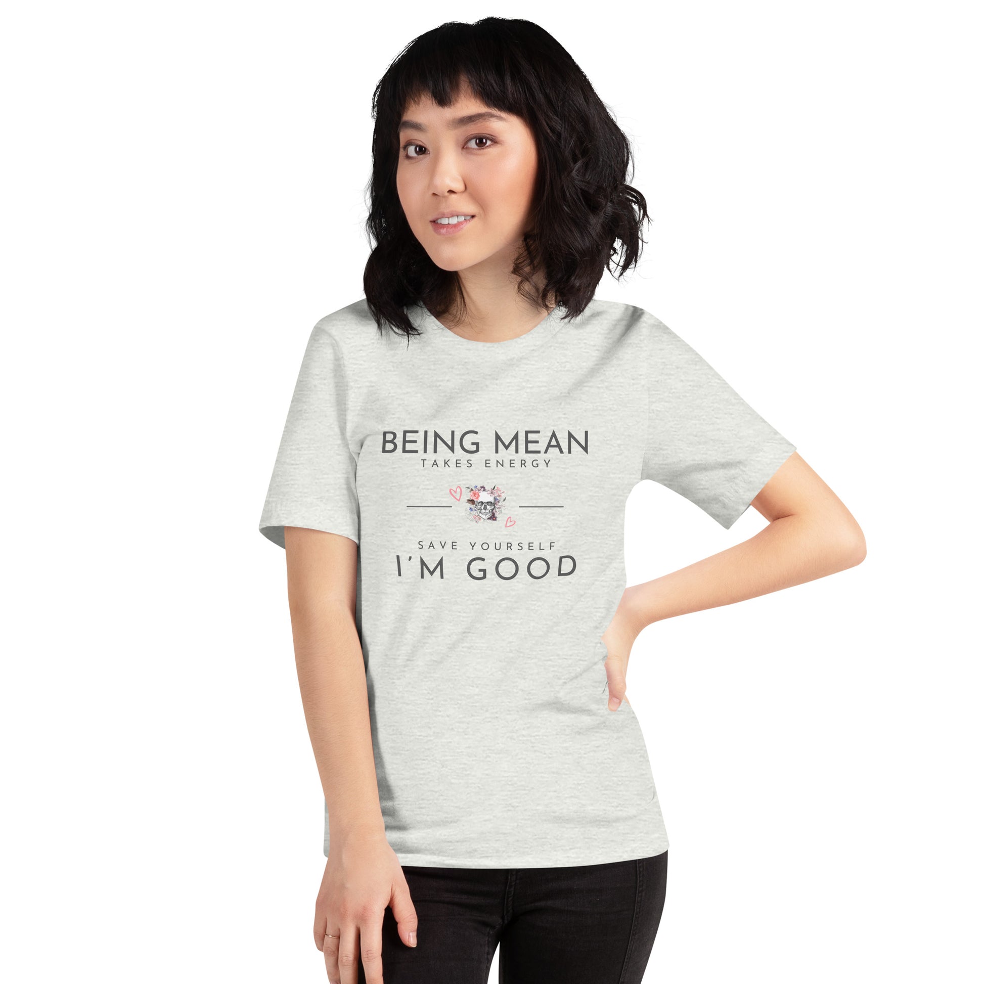 Unisex t-shirt - Being Mean Skull - Being Mean Takes Energy Save Yourself I'm Good T-shirt Stylin' Spirit Ash S 