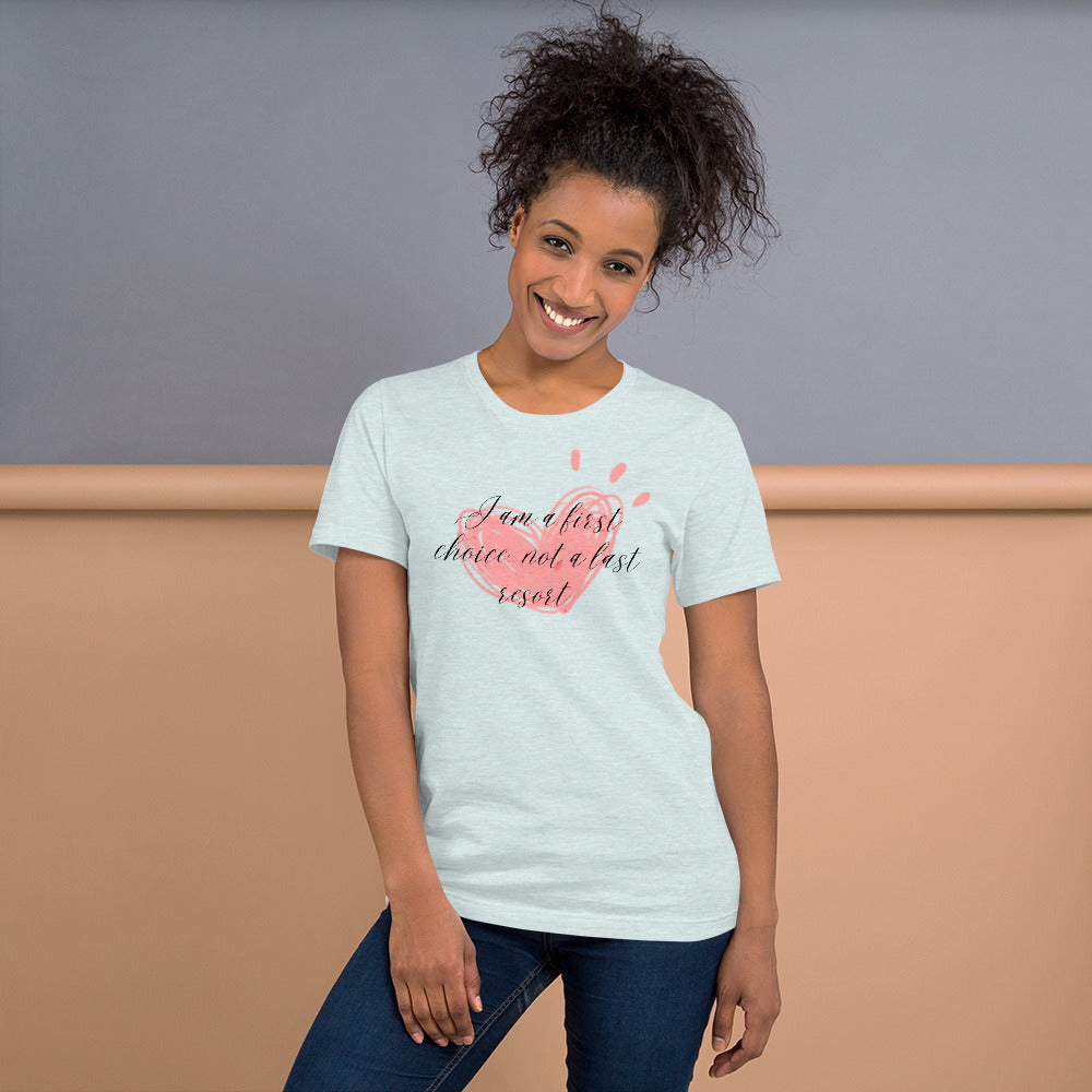Unisex t-shirt - First Choice Pink Heart - I'm a First Choice Not a Last Resort T-shirt Stylin' Spirit Heather Prism Ice Blue XS 