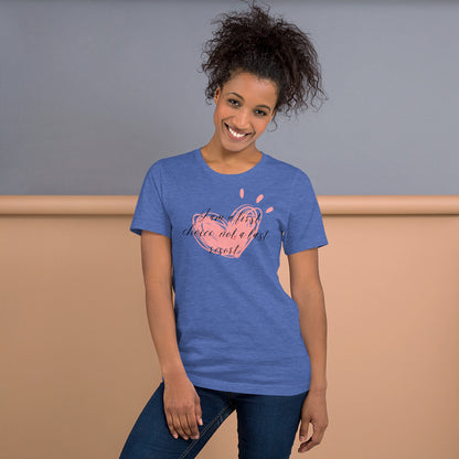 Unisex t-shirt - First Choice Pink Heart - I'm a First Choice Not a Last Resort T-shirt Stylin' Spirit Heather True Royal S 