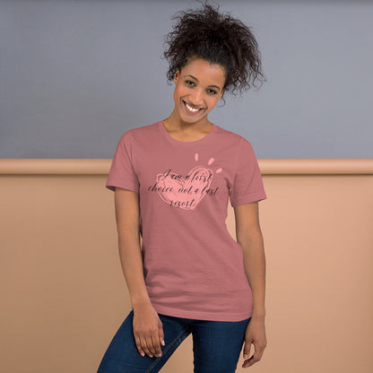 Unisex t-shirt - First Choice Pink Heart - I'm a First Choice Not a Last Resort T-shirt Stylin' Spirit Mauve S 