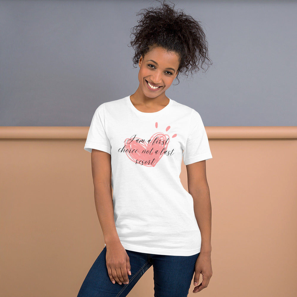 Unisex t-shirt - First Choice Pink Heart - I'm a First Choice Not a Last Resort T-shirt Stylin' Spirit White XS 