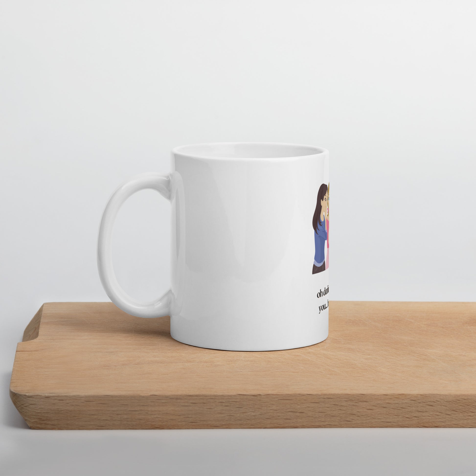 White glossy mug - Oh Darling - If He Did it With You He'll Do it To You Mug Stylin' Spirit   