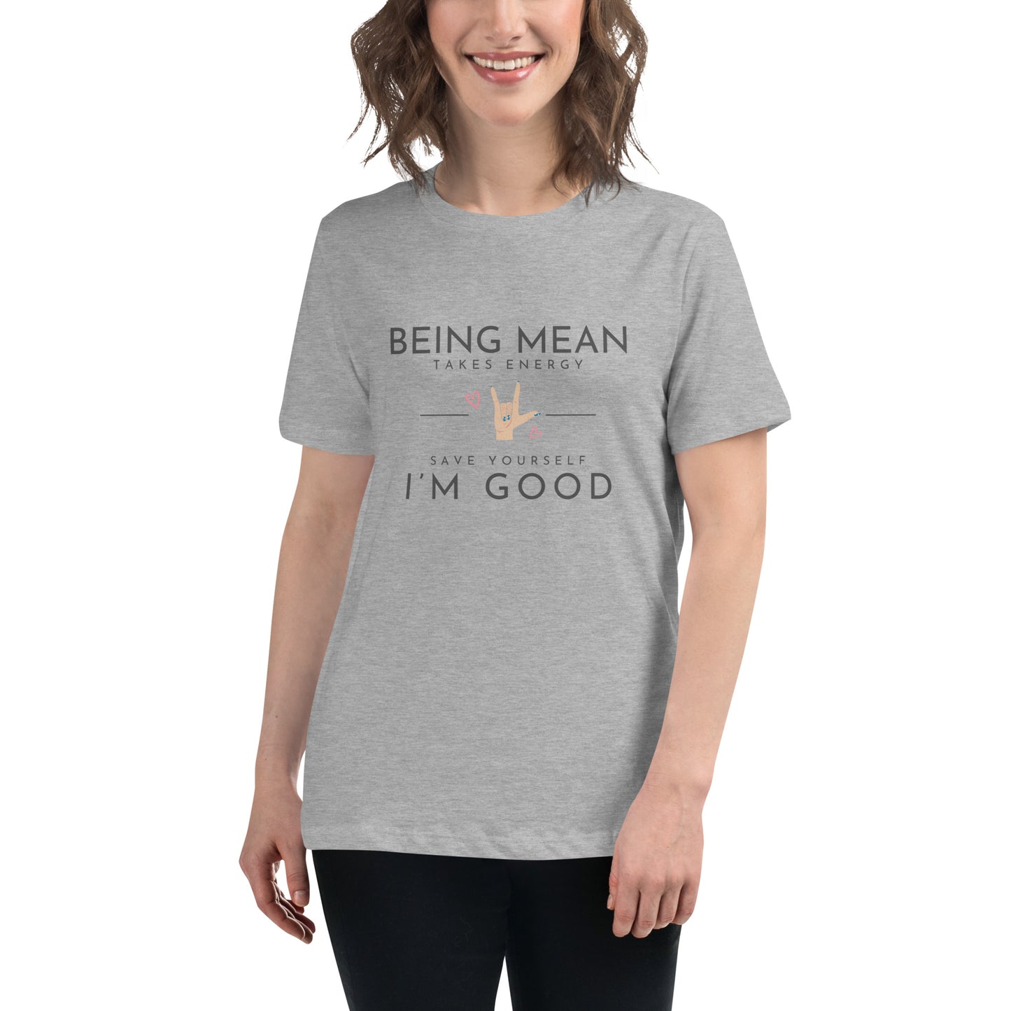 Women's Relaxed T-Shirt - Being Mean Hand - Being Mean Takes Energy Save Yourself I'm Good T-shirt Stylin' Spirit Athletic Heather S 