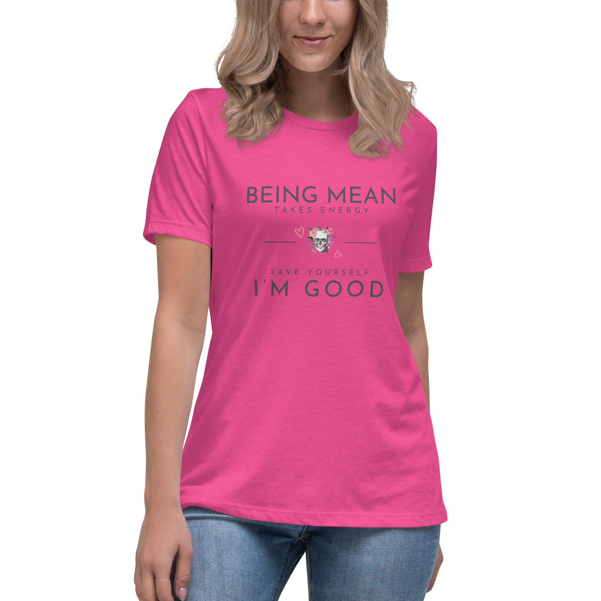 Women's Relaxed T-Shirt - Being Mean Skull - Being Mean Takes Energy Save Yourself I'm Good T-shirt Stylin' Spirit Berry S 