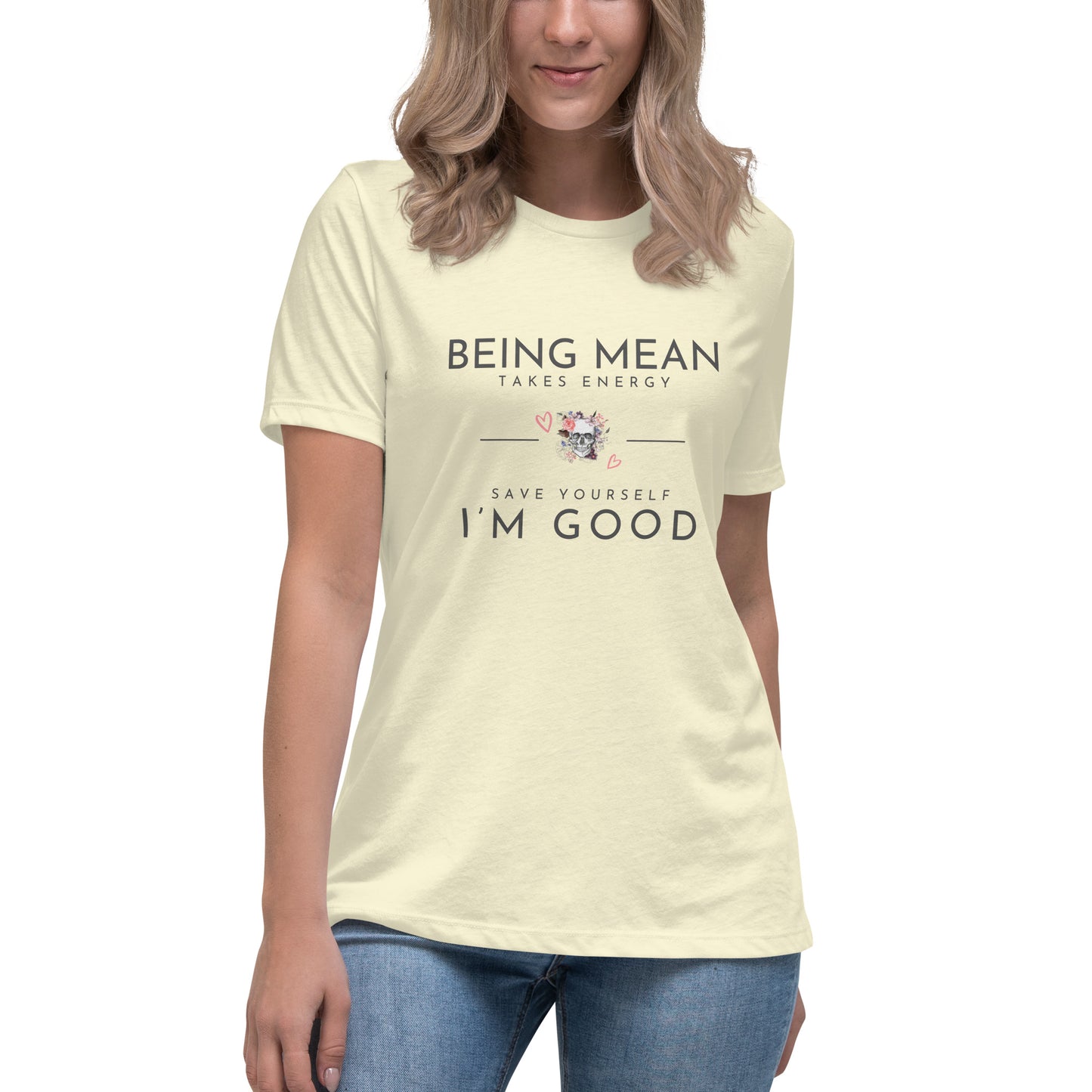 Women's Relaxed T-Shirt - Being Mean Skull - Being Mean Takes Energy Save Yourself I'm Good T-shirt Stylin' Spirit Citron S 