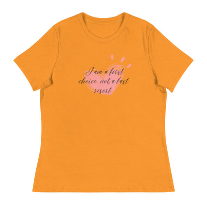 Women's Relaxed T-Shirt - First Choice Pink Heart - I'm A First Choice Not a Last Resort T-shirt Stylin' Spirit Heather Marmalade S 