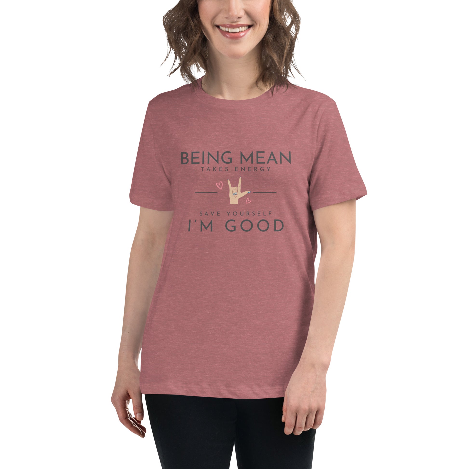 Women's Relaxed T-Shirt - Being Mean Hand - Being Mean Takes Energy Save Yourself I'm Good T-shirt Stylin' Spirit Heather Mauve S 