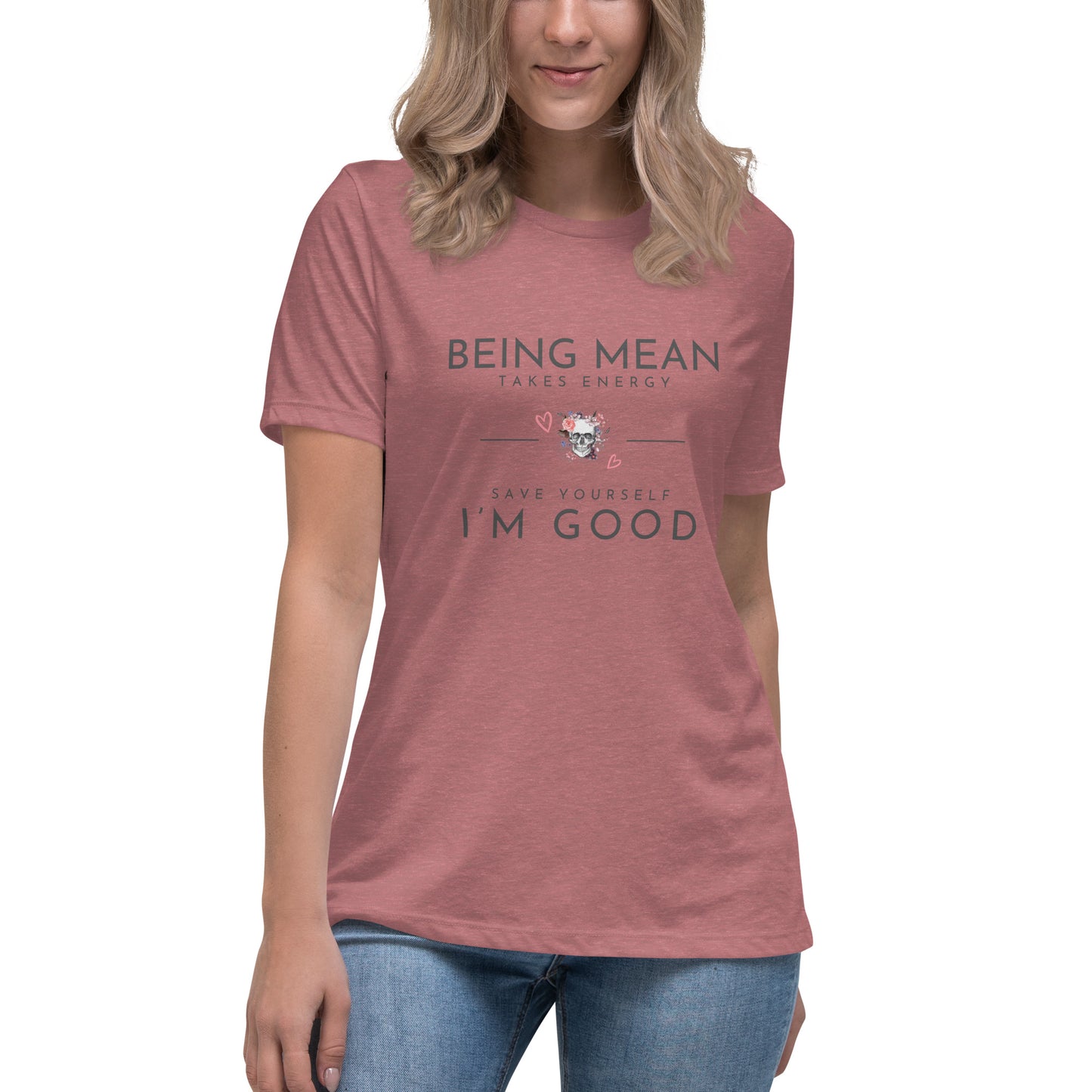 Women's Relaxed T-Shirt - Being Mean Skull - Being Mean Takes Energy Save Yourself I'm Good T-shirt Stylin' Spirit Heather Mauve S 