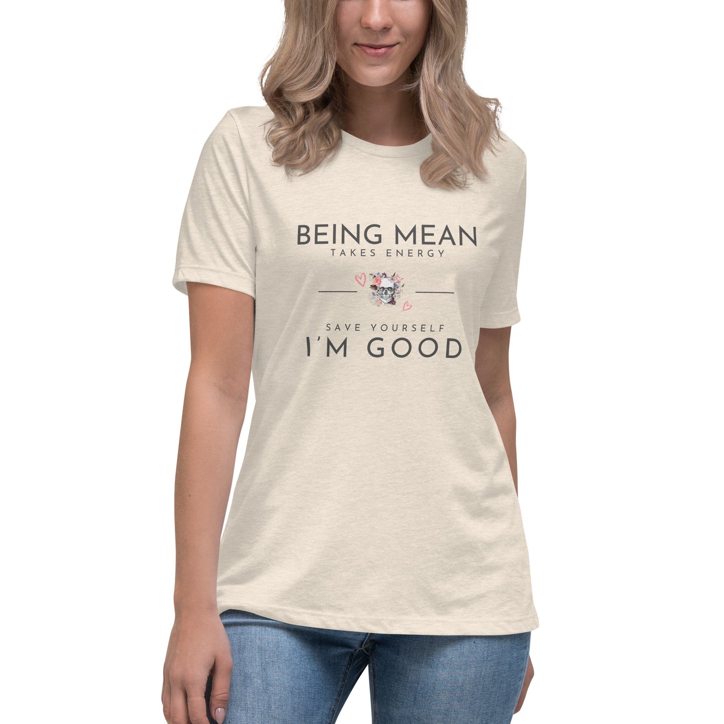 Women's Relaxed T-Shirt - Being Mean Skull - Being Mean Takes Energy Save Yourself I'm Good T-shirt Stylin' Spirit Heather Prism Natural S 