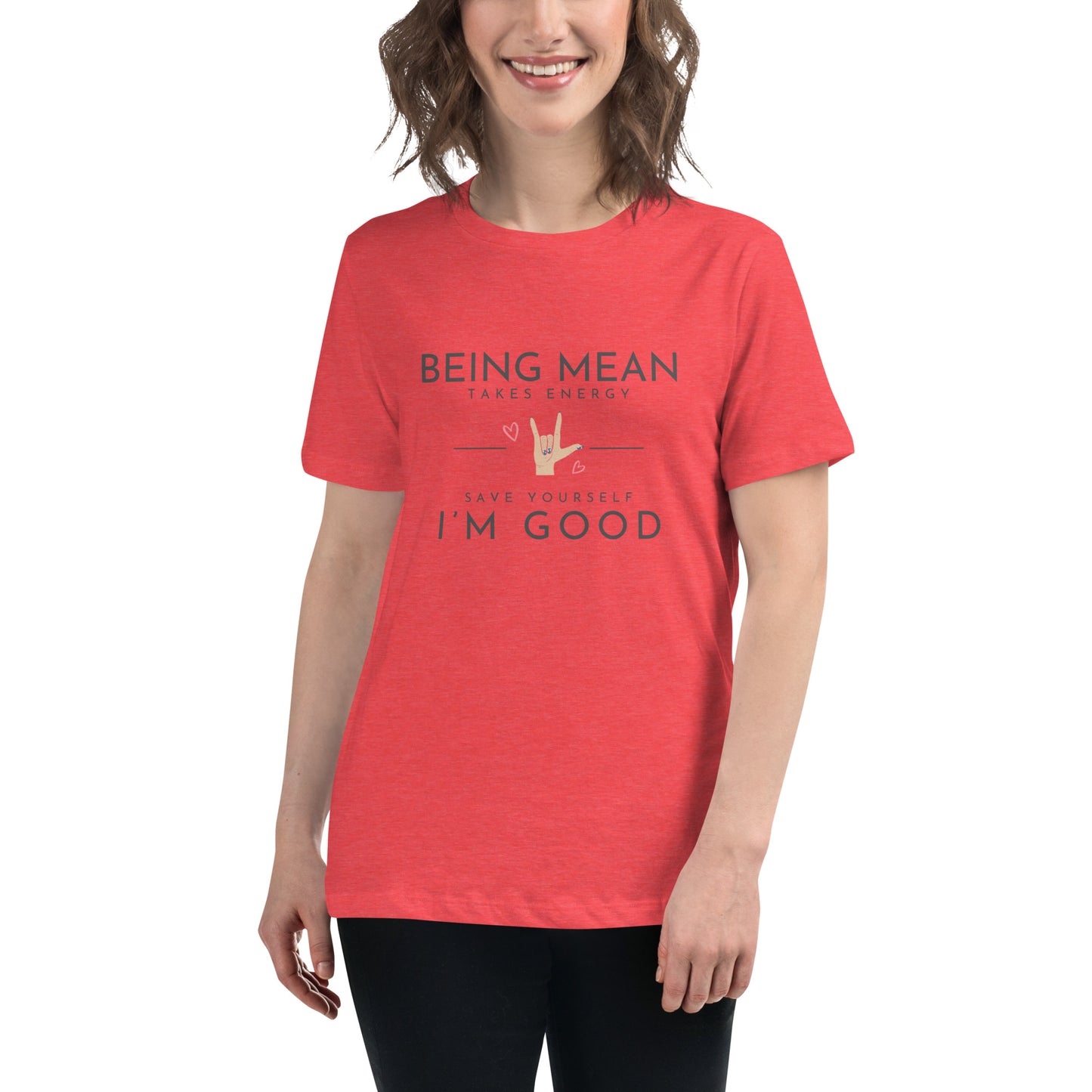 Women's Relaxed T-Shirt - Being Mean Hand - Being Mean Takes Energy Save Yourself I'm Good T-shirt Stylin' Spirit Heather Red S 