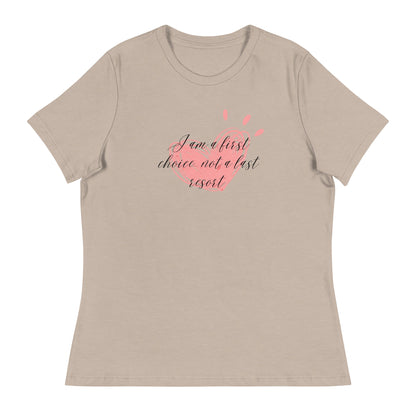 Women's Relaxed T-Shirt - First Choice Pink Heart - I'm A First Choice Not a Last Resort T-shirt Stylin' Spirit Heather Stone S 