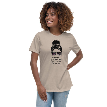 Women's Relaxed T-Shirt - Oh Darling - If He Did it With You He'll Do It To You - Stylin Spirit