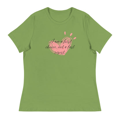 Women's Relaxed T-Shirt - First Choice Pink Heart - I'm A First Choice Not a Last Resort T-shirt Stylin' Spirit Leaf S 