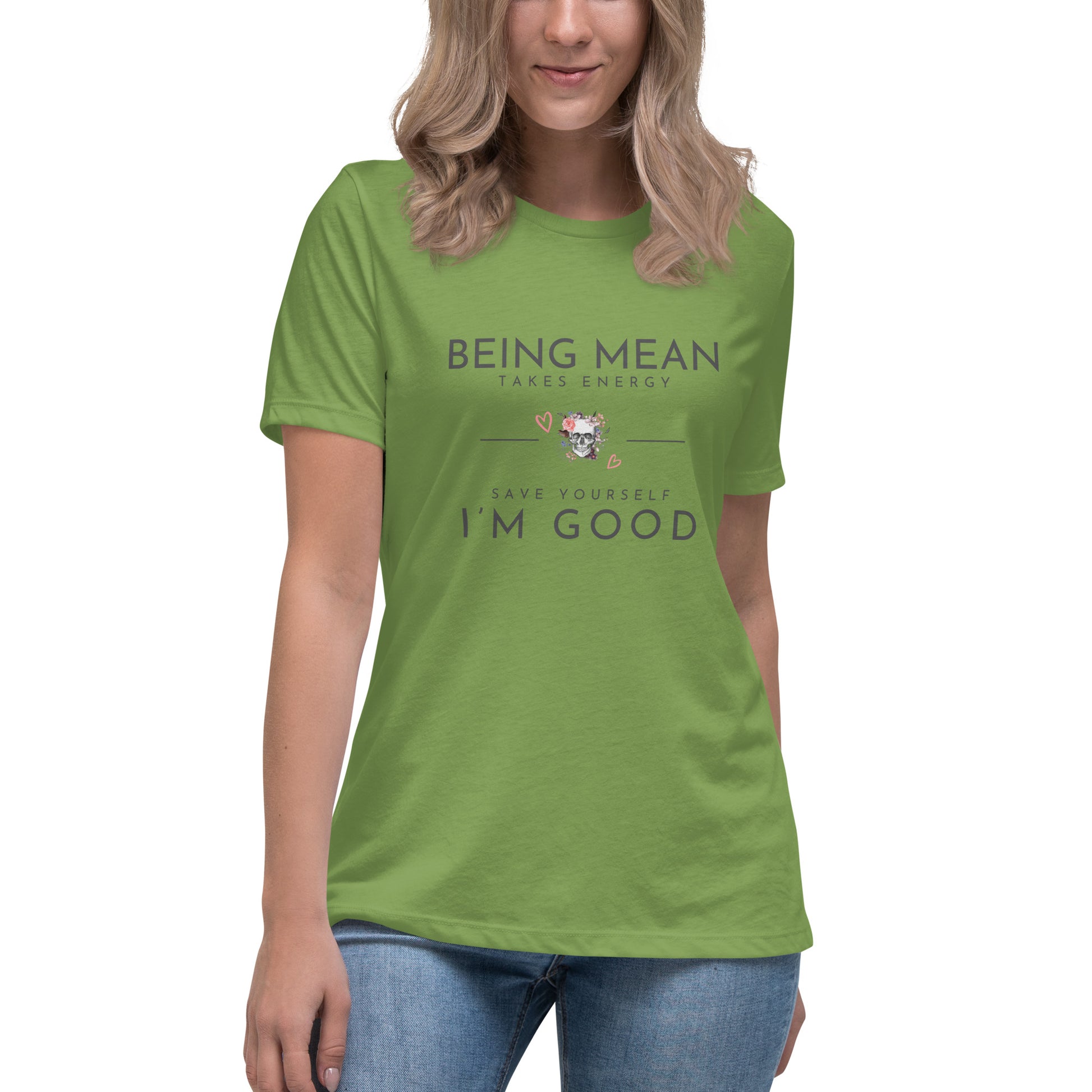 Women's Relaxed T-Shirt - Being Mean Skull - Being Mean Takes Energy Save Yourself I'm Good T-shirt Stylin' Spirit Leaf S 