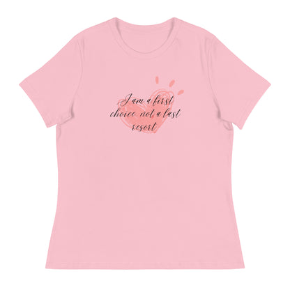 Women's Relaxed T-Shirt - First Choice Pink Heart - I'm A First Choice Not a Last Resort T-shirt Stylin' Spirit Pink S 