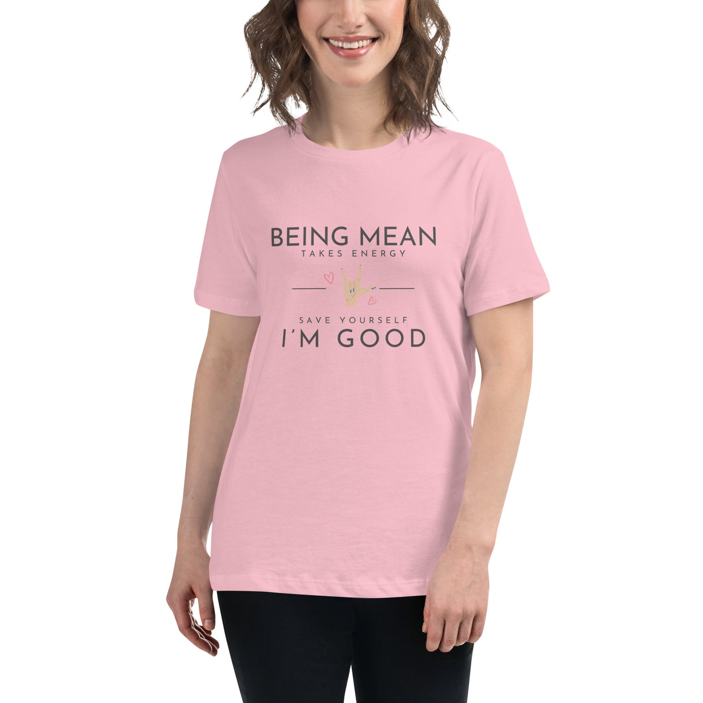 Women's Relaxed T-Shirt - Being Mean Hand - Being Mean Takes Energy Save Yourself I'm Good T-shirt Stylin' Spirit Pink S 