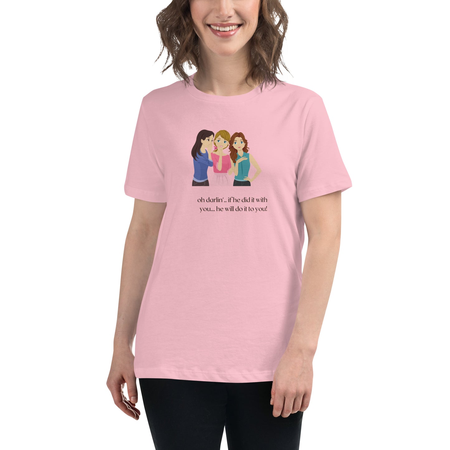 Women's Relaxed T-Shirt - If he Ladies - If He did it with You He'll Do it To You T-shirt Stylin' Spirit Pink S 