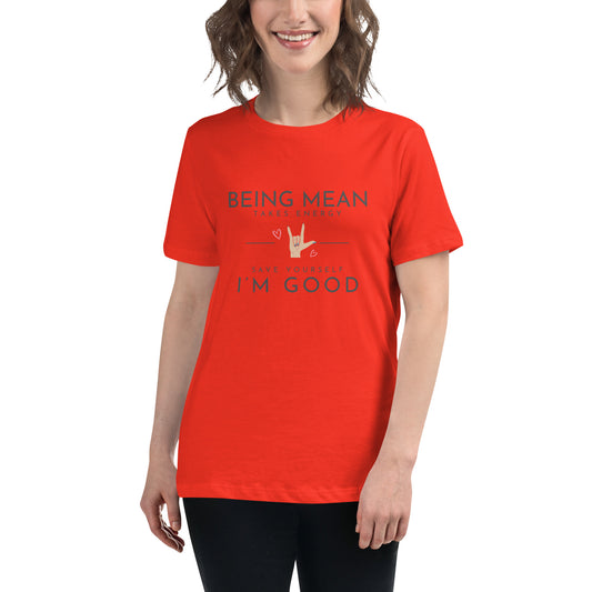 Women's Relaxed T-Shirt - Being Mean Hand - Being Mean Takes Energy Save Yourself I'm Good T-shirt Stylin' Spirit Poppy S 